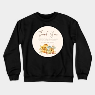 ThanksGiving - Thank You for supporting my small business Sticker 15 Crewneck Sweatshirt